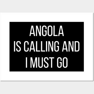 Angola is calling and I must go Posters and Art